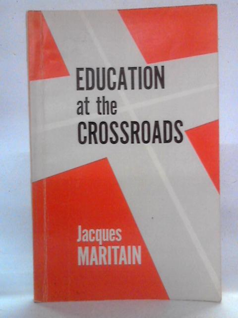 Education at the Crossroads von Jaques Maritain