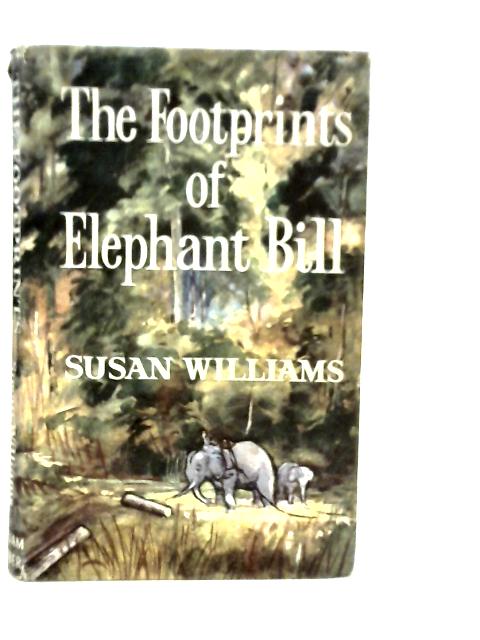 The Footprints of Elephant Bill By Susan Williams