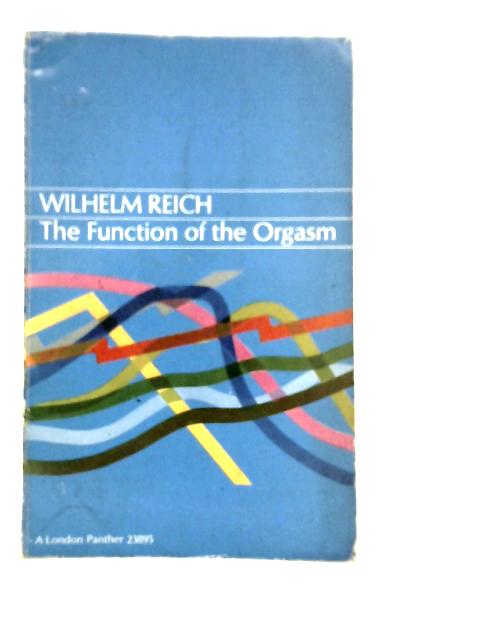 The Function of the Orgasm von Wilhelm Reich