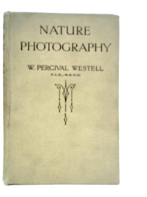 Nature Photography and Some British Mammals and Birds By W.Percival Westell