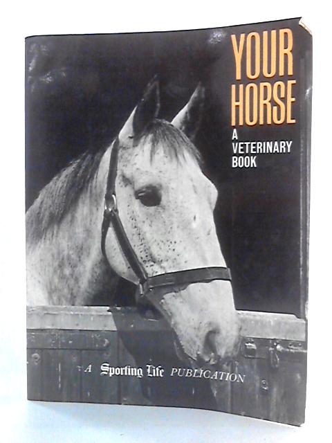 Your Horse: A Veterinary Book By The Sporting Life