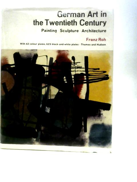 German Art In The Twentieth Century: Painting, Sculpture, Architecture By Franz Roh