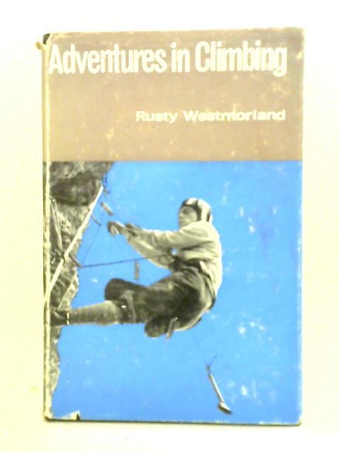 Adventures in Climbing By Rusty Westmorland