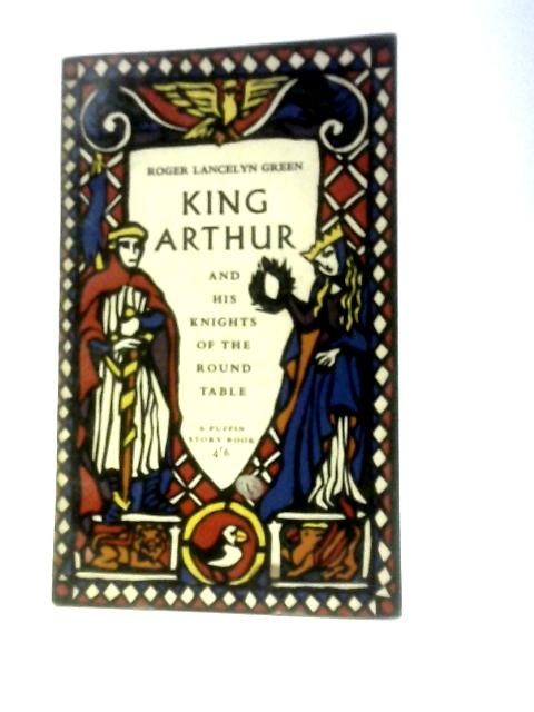 King Arthur By Roger Lancelyn Green