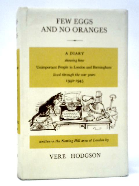 Few Eggs and No Oranges By Vere Hodgson