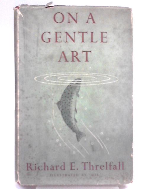 On a Gentle Art By Richard E. Threlfall