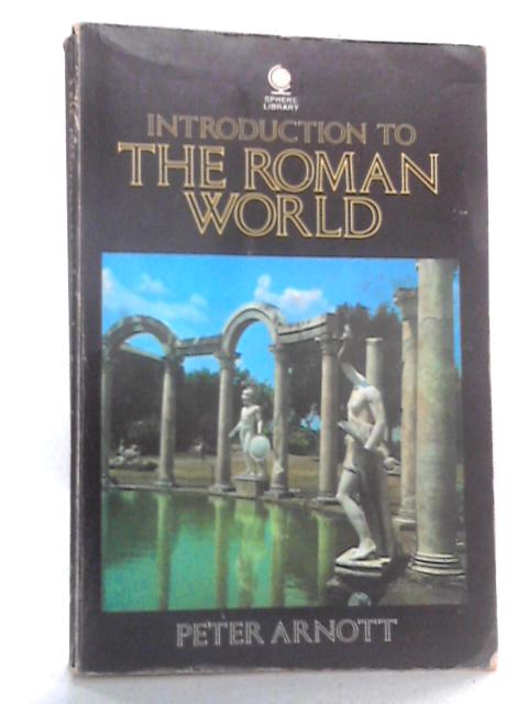 Introduction to the Roman World By Peter D. Arnott