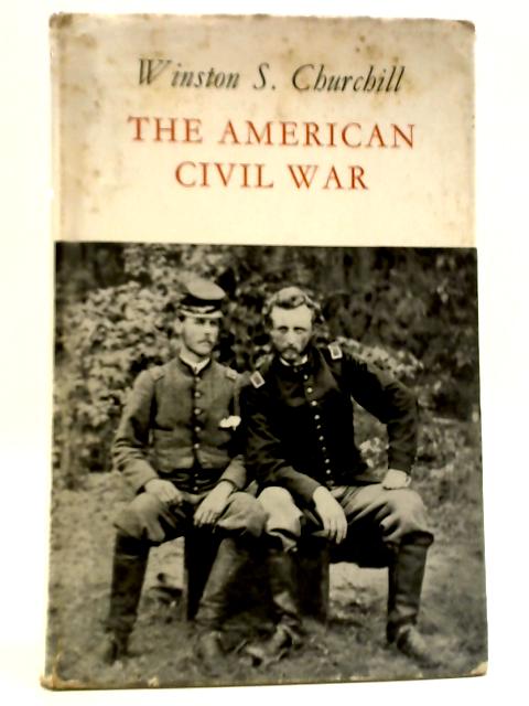 The American Civil War By Winston S. Churchill