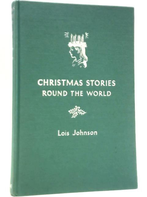 Christmas Stories Round the World By Lois S Johnson