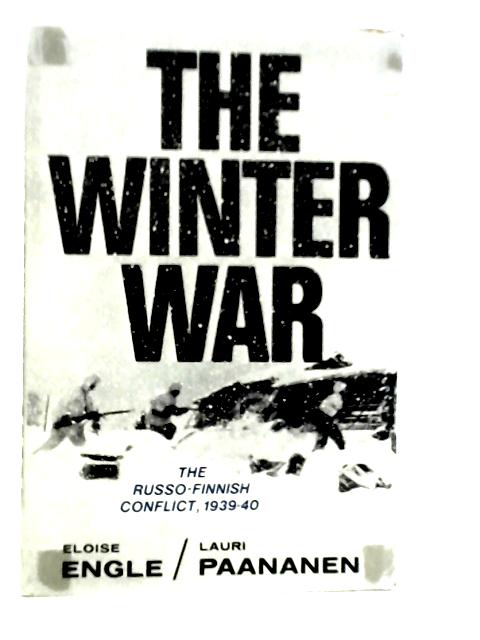 The Winter War: The Russo-Finnish Conflict 1939-40 By Eloise Engle