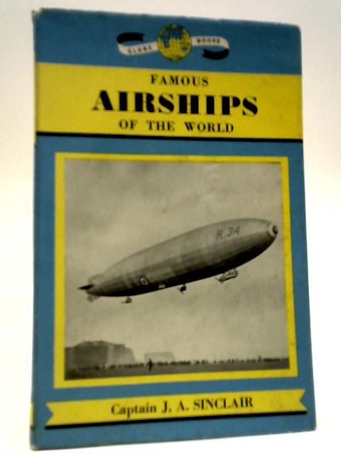 Famous Airships of the World By Captain J. A. Sinclair