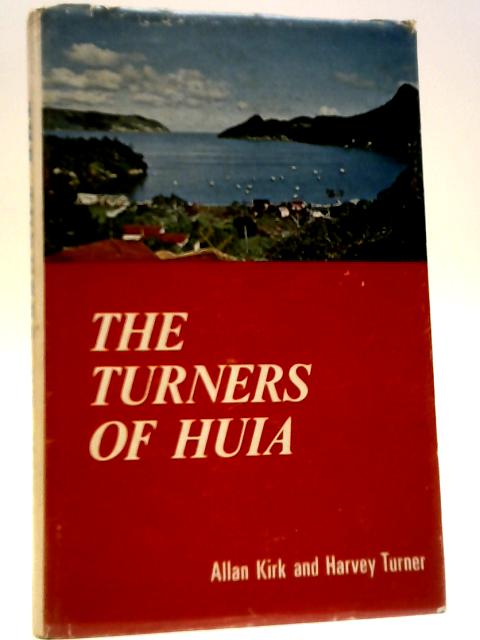 The Turners Of Huia By Allan Kirk & Harvey Turner