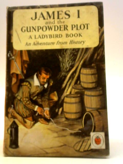 James I and the Gunpowder Plot von L. Du Garde Peach