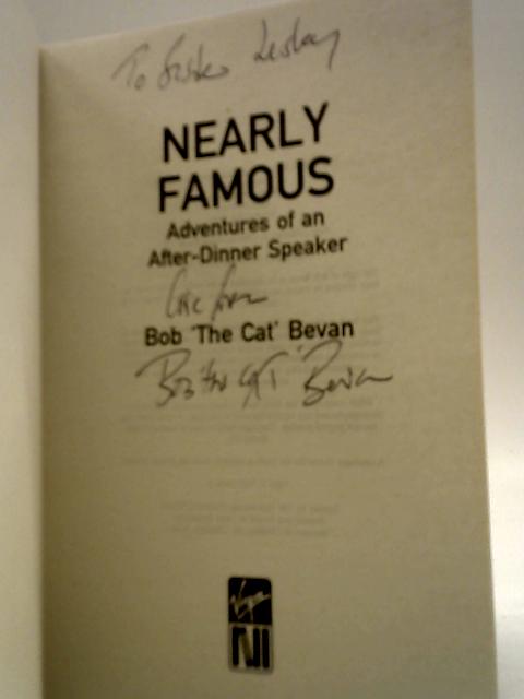 Nearly Famous: Adventures of an After-Dinner Speaker von Bob 'The Cat' Bevan