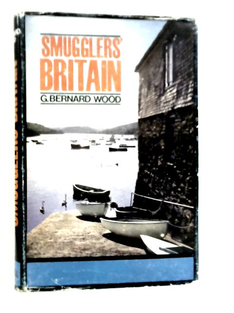 Smugglers' Britain von G.Bernard Wood