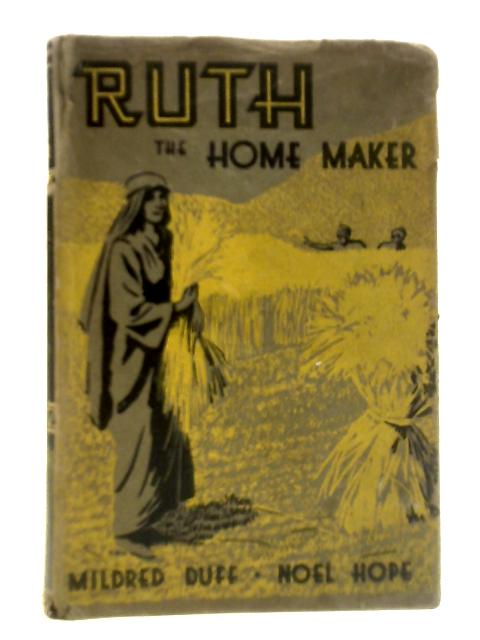 Ruth The Home Maker By Mildred Duff & Noel Hope