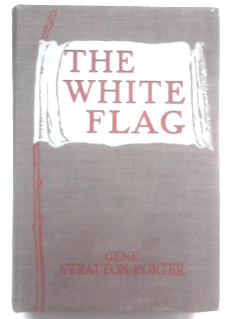 The White Flag von Gene Stratton-Porter