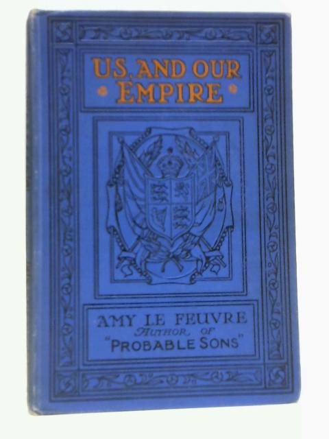 Us, and Our Empire von Amy le Feuvre