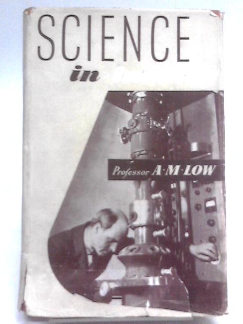 Science in Industry By A. M. Low