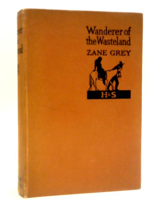 Wanderer of the Wasteland von Zane Grey