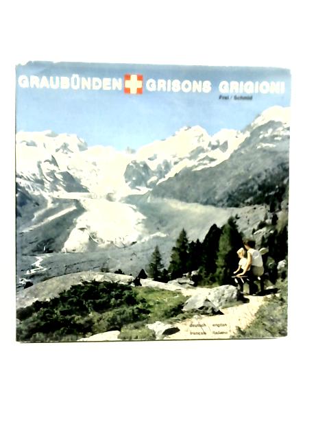 Graubunden; Grisons; Grigioni von Hans Frei & Hansmartin Schmid