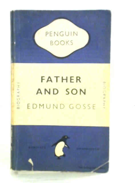 Father and Son: A Study of Two Temperaments By Edmund Gosse