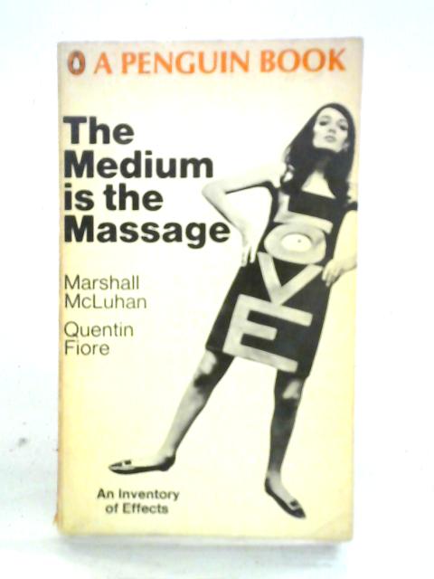 The Medium Is The Massage By Marshall McLuhan