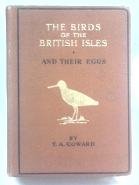 The Birds of the British Isles and Their Eggs. Second Series von T. A. Coward. A. W. Boyd