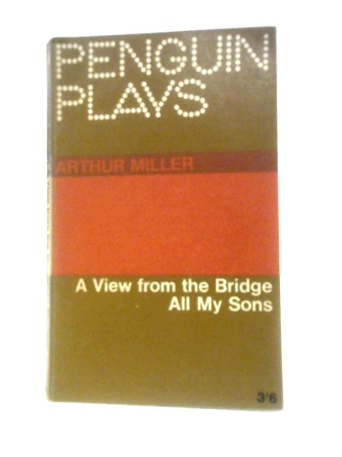 A View from the Bridge and All My Sons (Penguin Plays) von Arthur Miller