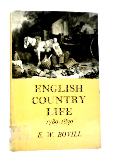 English Country Life 1780-1830 von E.W.Bovill