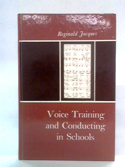 Voice-Training and Conducting in Schools von Reginald Jacques