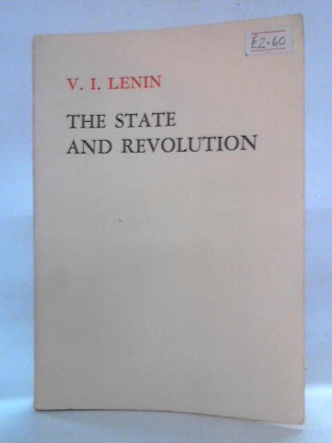 The State and Revolution: The Marxist Teaching on the State and Tasks of the Proletariat in the Revolution von Lenin