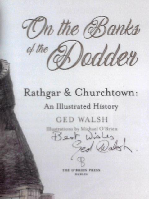 On The Banks of the Dodder: Rathgar & Churchtown: An Illustrated History By Ged Walsh