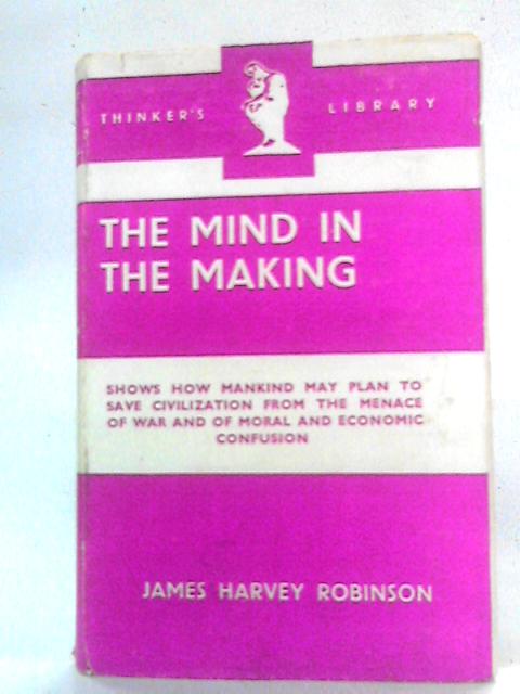 The Mind in the Making By James Harvey Robinson