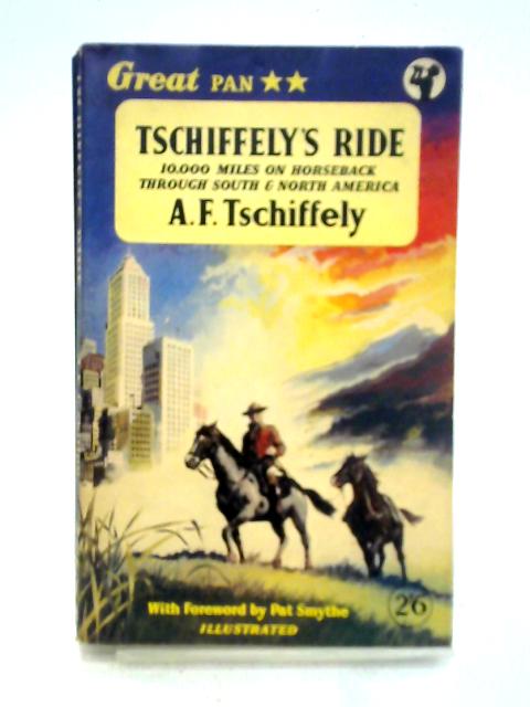 Tschiffely's Ride By A. F. Tschiffely