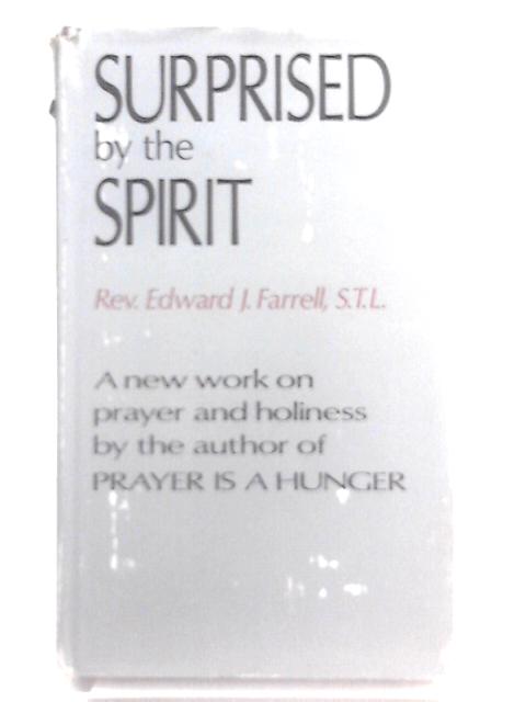 Surprised By The Spirit By Rev. Edward J. Farrell