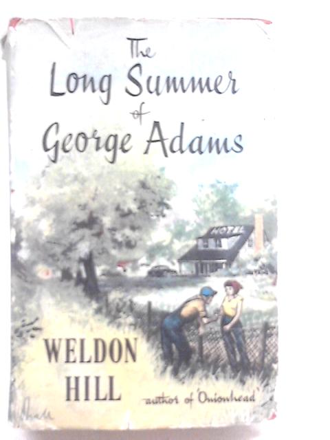 The Long Summer of George Adams By Weldon Hill