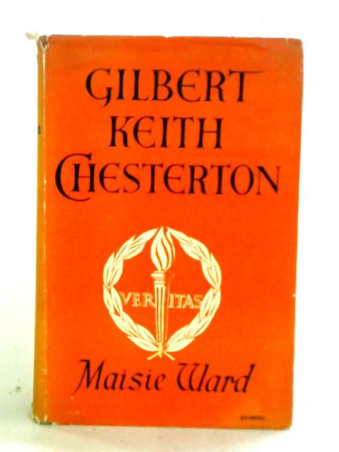 Gilbert Keith Chesterton By Maisie Ward