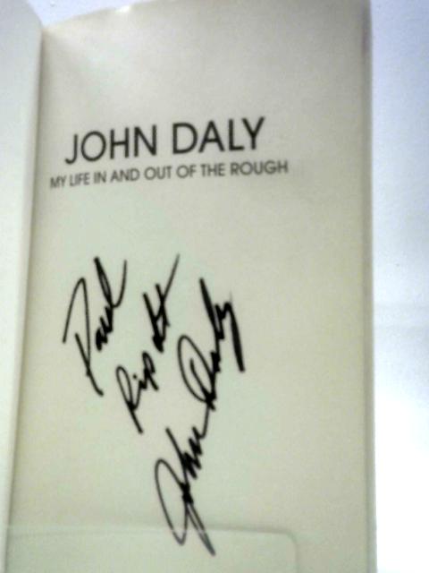 John Daly: My Life In and Out of the Rough By John Daly