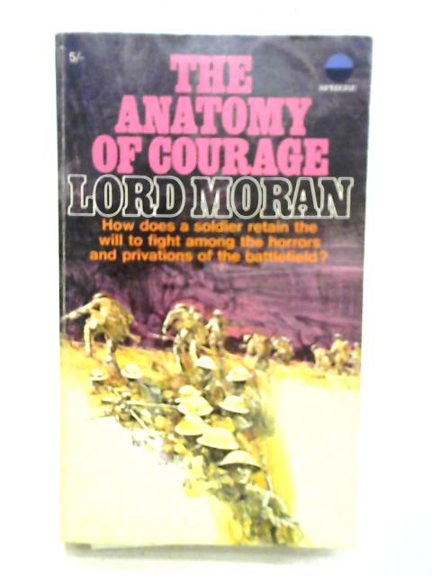 The Anatomy Of Courage von Lord Moran