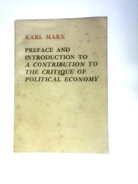 Preface And Introduction To A Contribution To The Critique Of Political Economy By Karl Marx