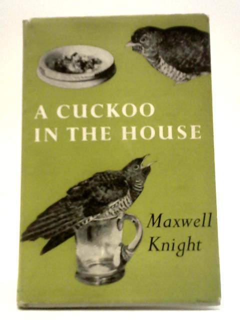 A Cuckoo in the House By Maxwell Knight