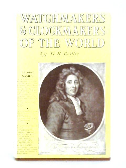 Watchmakers and Clockmakers of the World By G. H. Baillie