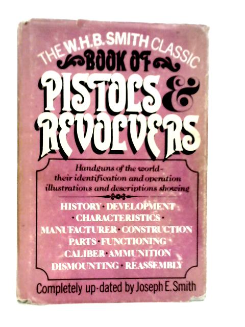 Book of Pistols and Revolvers By Joseph E.Smith