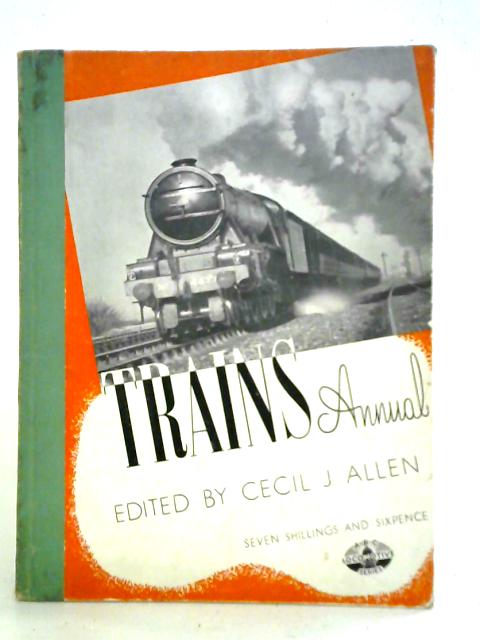 Trains Annual 1947 By Cecil J. Allen (ed.)