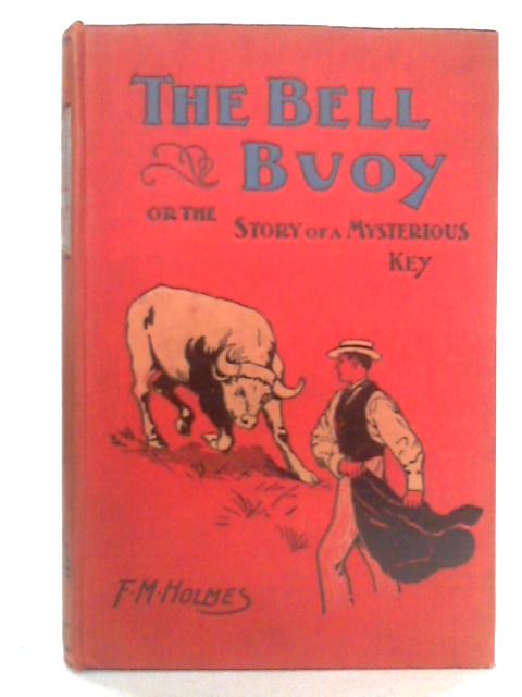 The Bell Buoy, or, The Story of the Mysterious Key By F M Holmes