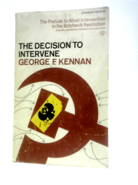 The Decision to Intervene By George F Kennan