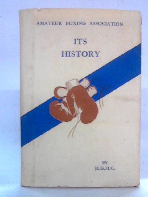 Amateur Boxing Association: Its History von H.G.H.C.