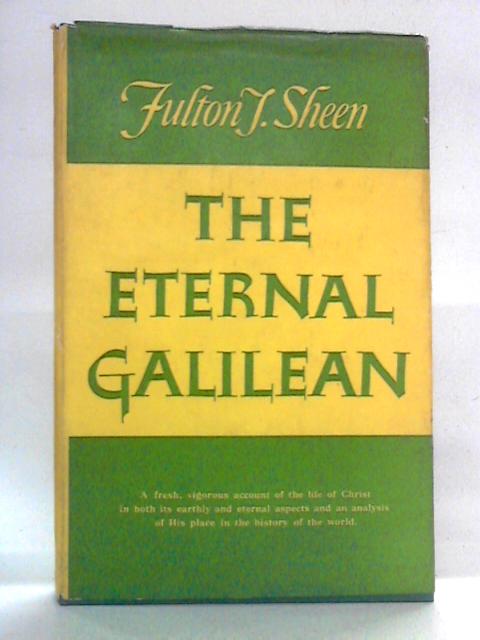 The Eternal Galilean von Fulton J. Sheen