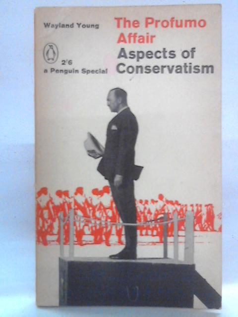 The Profumo Affair: Aspects of Conservatism von Wayland Young